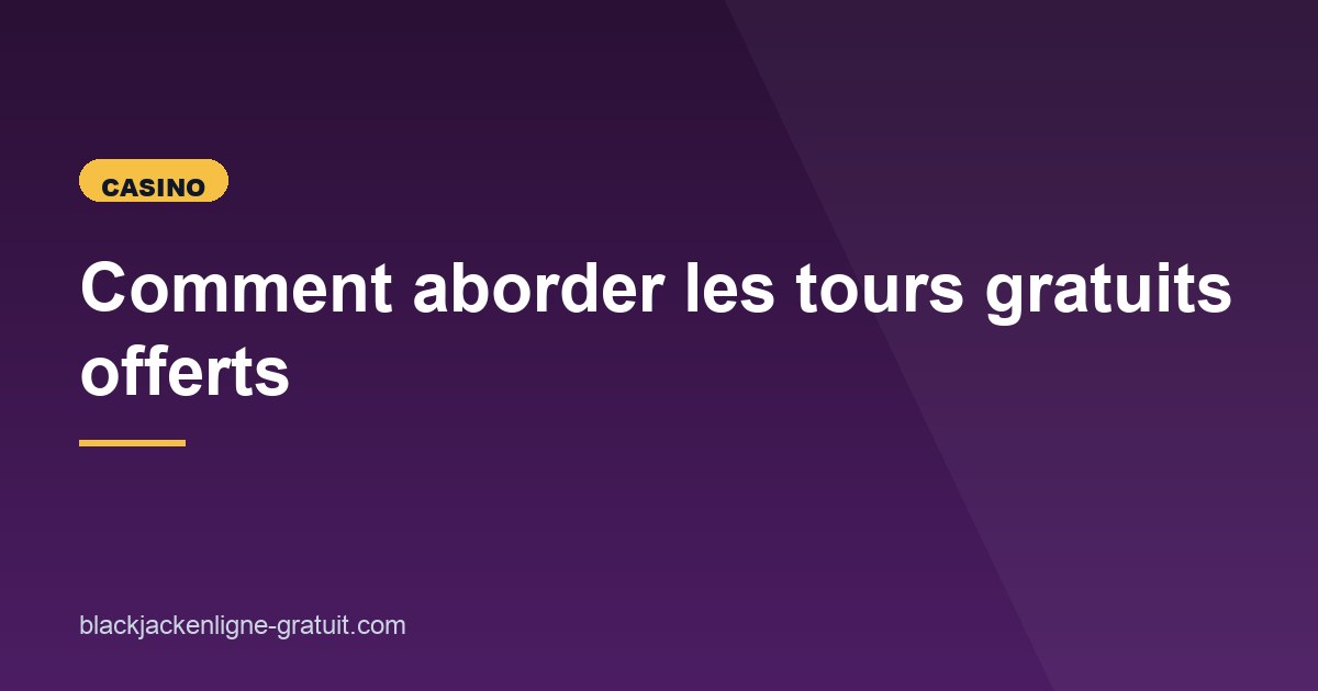Illustration de l'article consacré aux tours gratuits offerts